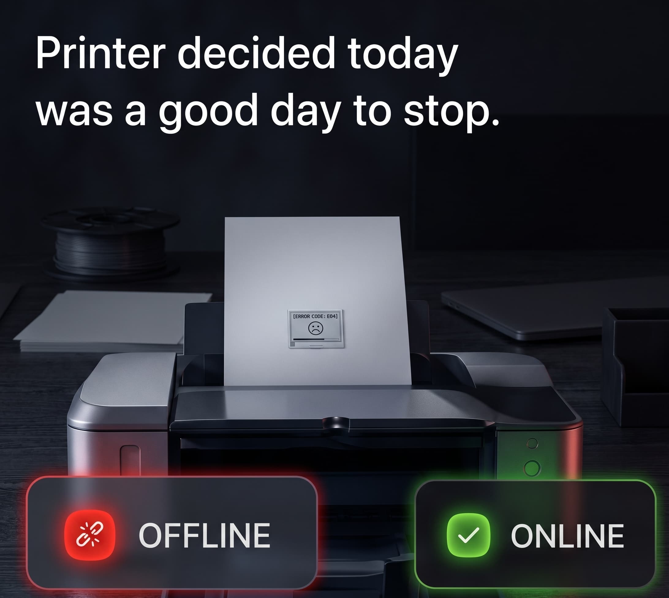 Printer decided today was a good day to stop.